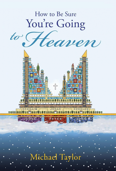 How to Be Sure You’Re Going to Heaven