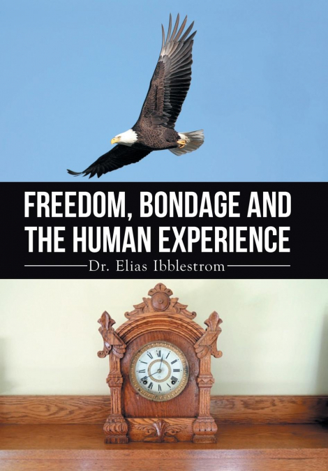 Freedom, Bondage And The Human Experience