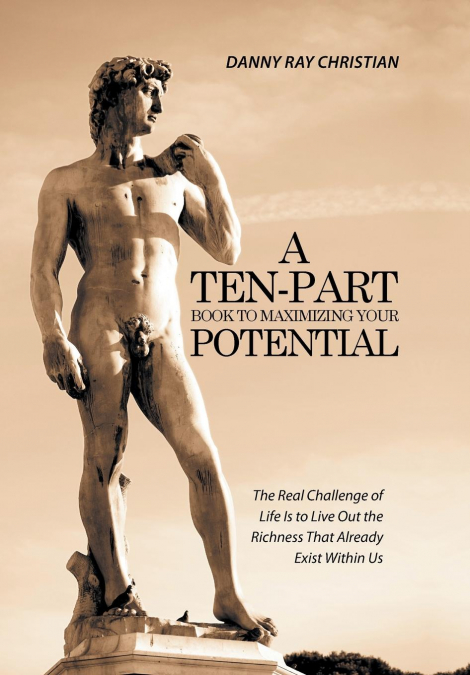 A Ten-Part Book to Maximizing Your Potential