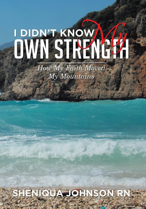 I Didn’t Know My Own Strength