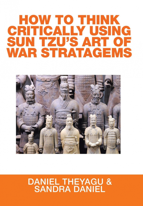 HOW TO THINK CRITICALLY USING SUN TZU’S ART OF WAR STRATAGEMS