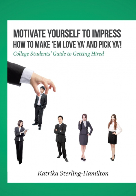 Motivate Yourself to Impress How to Make ’Em Love Ya’ and PicK Ya’!