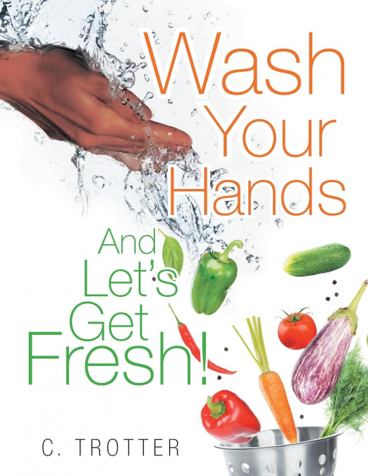 Wash Your Hands And LET’S GET FRESH!