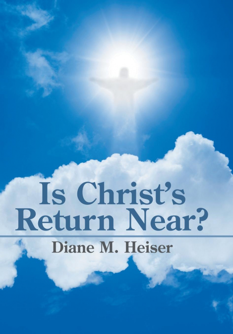 Is Christ’s Return Near?
