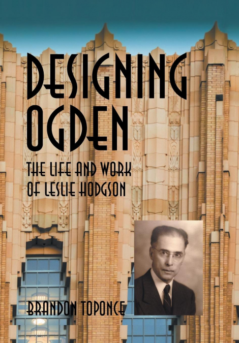 Designing Ogden, the Life and Work of Leslie Hodgson