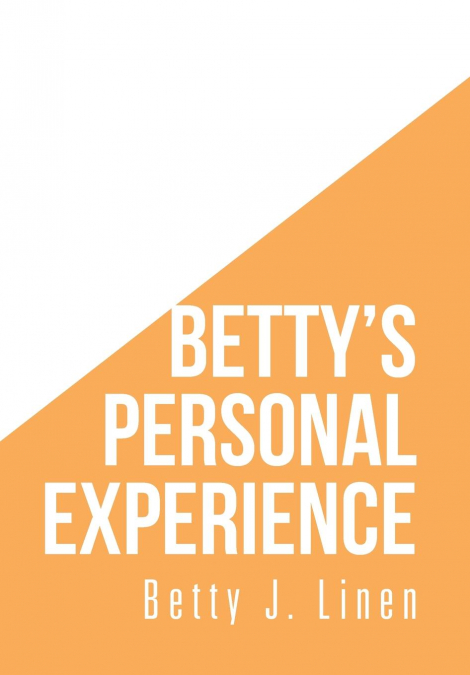 Betty’s Personal Experience