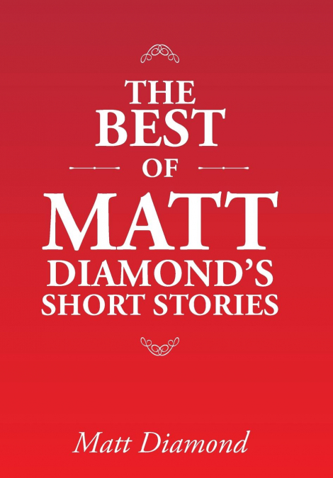 The Best of Matt Diamond’s Short Stories