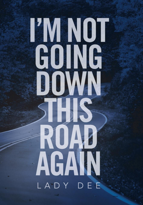 I’m Not Going Down This Road Again