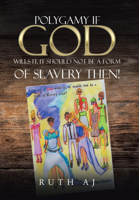 Polygamy If God Wills It, It Should Not Be a Form of Slavery Then!