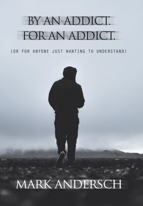 By an Addict, for an Addict