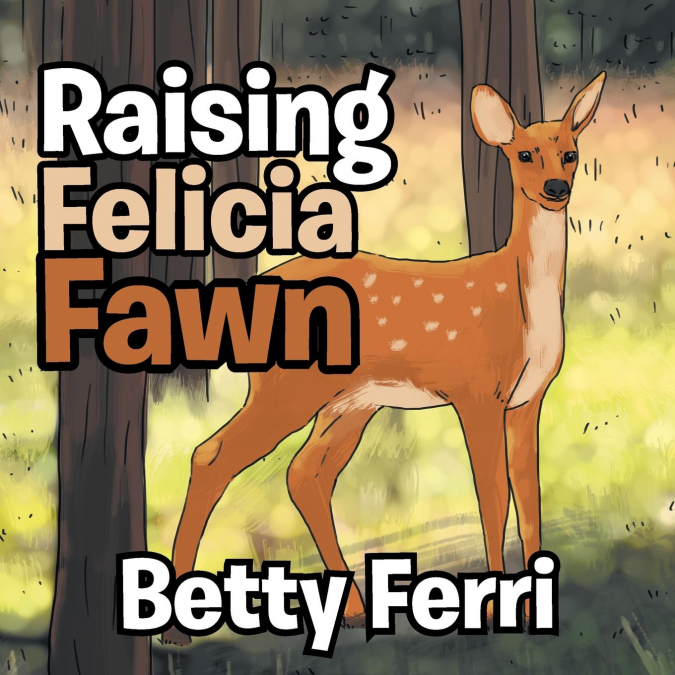 Raising Felicia Fawn