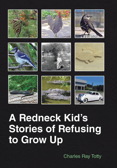 A Redneck Kid’s Stories of Refusing to Grow Up