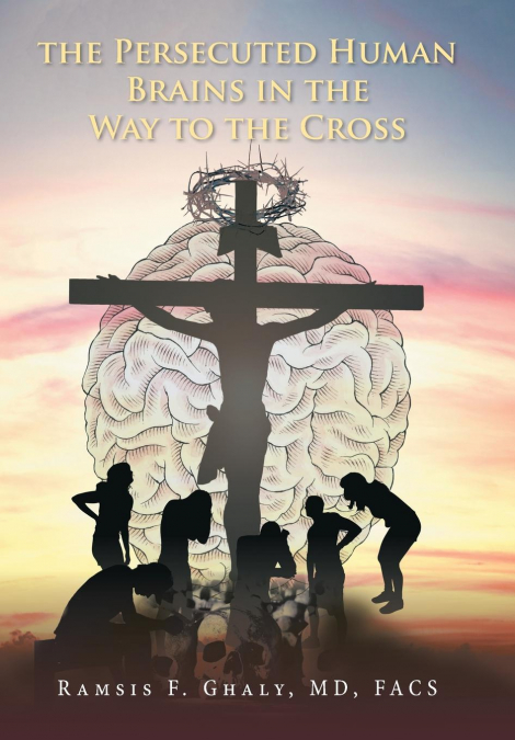THE PERSECUTED HUMAN BRAINS IN THE WAY TO THE CROSS