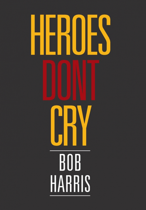 Heroes Don’t Cry