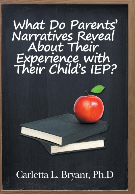 What Do Parents’ Narratives Reveal About Their Experience with Their Child’s IEP?