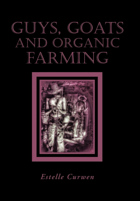 Guys, Goats and Organic Farming