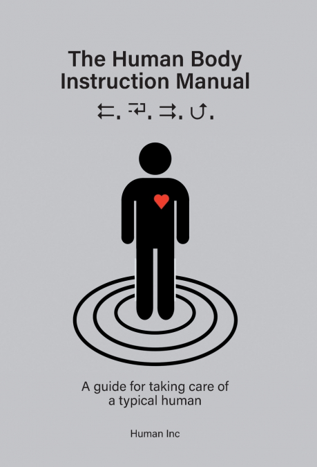 The Human Body Instruction Manual
