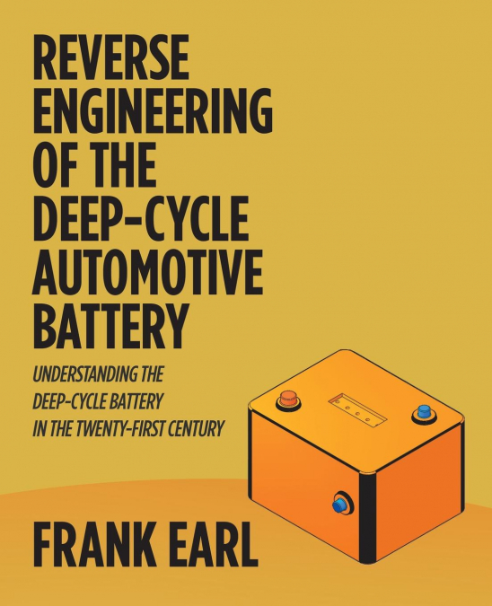 Reverse Engineering of the Deep-Cycle Automotive Battery