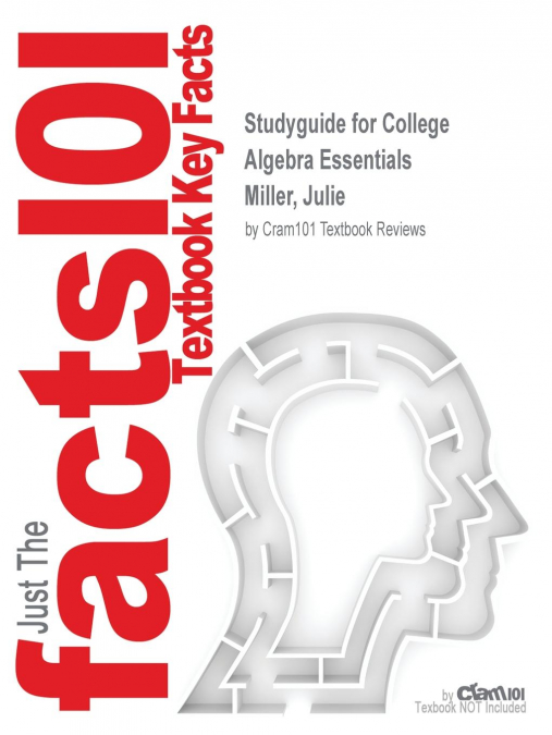 Studyguide for College Algebra Essentials by Miller, Julie, ISBN 9781259171123