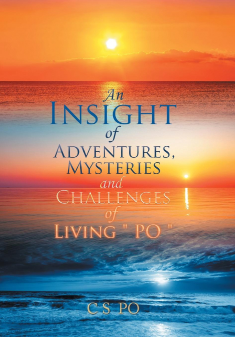 An Insight of Adventures, Mysteries and Challenges of Living ?Po?