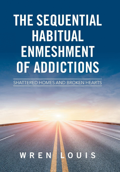 The Sequential Habitual Enmeshment of Addictions