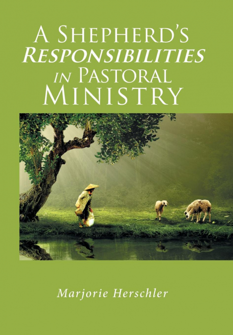 A Shepherd’s Responsibilities in Pastoral Ministry
