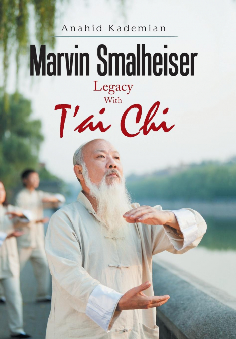 Marvin Smalheiser Legacy with Tai Chi