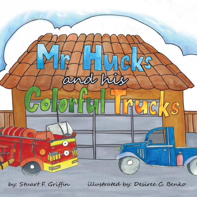 Mr. Huck’s and His Colorful Trucks