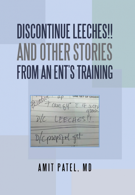 Discontinue Leeches!! and Other Stories from an Ent’S Training