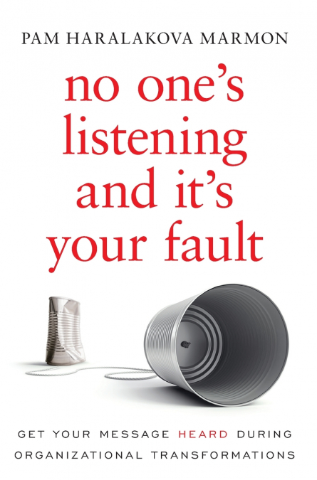 No One’s Listening and It’s Your Fault