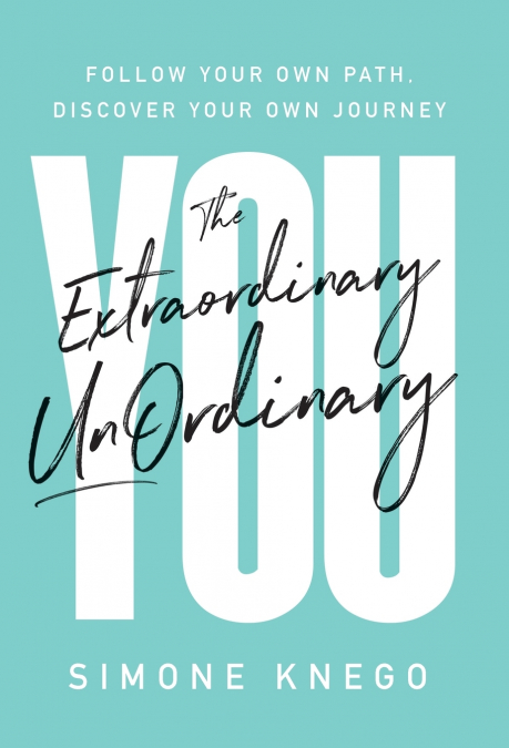 The Extraordinary UnOrdinary You