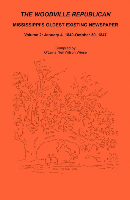 The Woodville Republican, Mississippi’s Oldest Existing Newspaper, Volume 2
