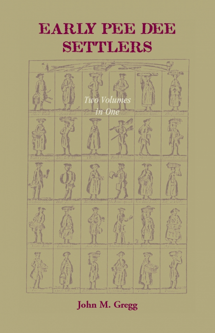 Early Pee Dee Settlers, (Two volumes in One)