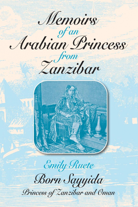 Memoirs of an Arabian Princess from Zanzibar