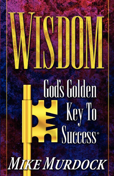 Wisdom- God’s Golden Key To Success
