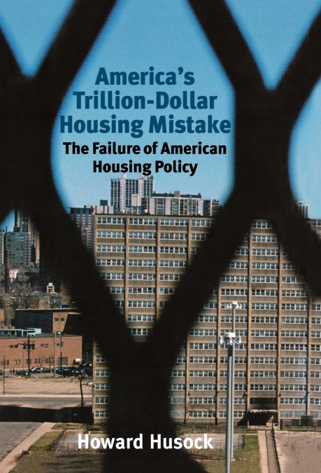 America’s Trillion-Dollar Housing Mistake