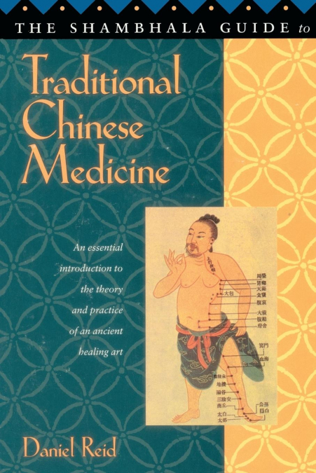 Shambhala Guide to Traditional Chinese Medicine