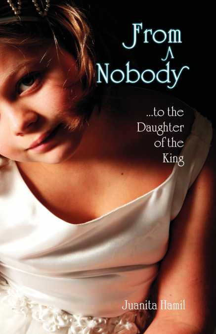 From a Nobody to the Daughter of the King