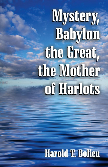 Mystery, Babylon the Great, the Mother of Harlots