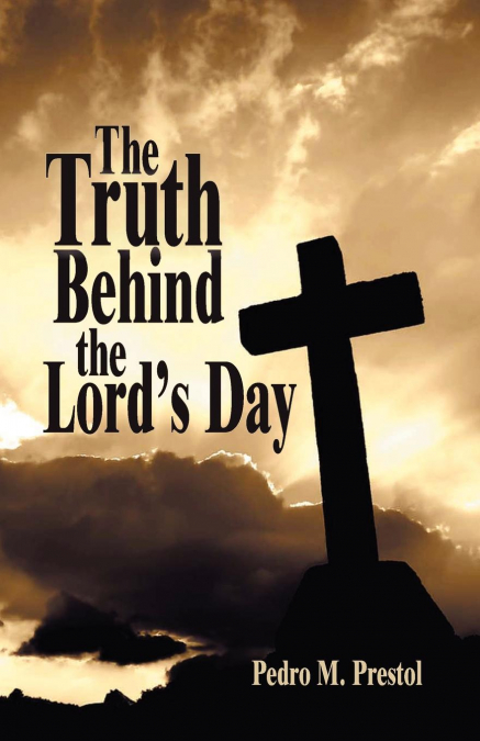 The Truth Behind the Lord’s Day