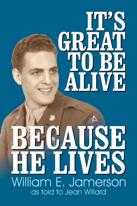 It’s Great to Be Alive... Because He Lives