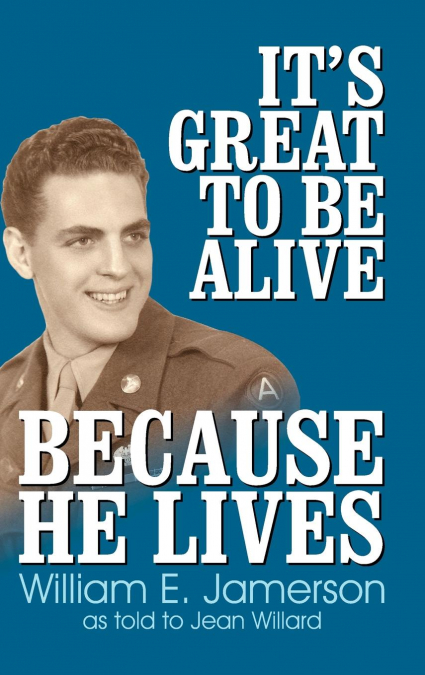 It’s Great to Be Alive... Because He Lives