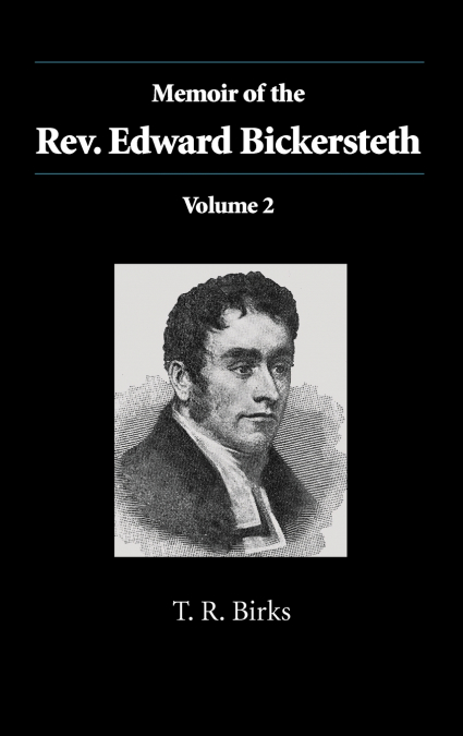 Memoir of the Rev. Edward Bickersteth