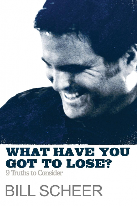 What Have You Got to Lose? 9 Truths to Consider