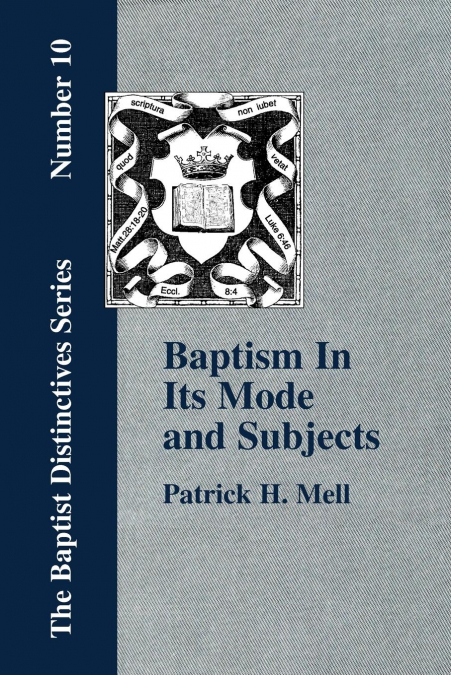 Baptism In Its Mode and Subjects