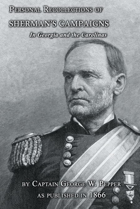 Personal Recollections of Sherman's Campaigns in Georgia and the Carolinas