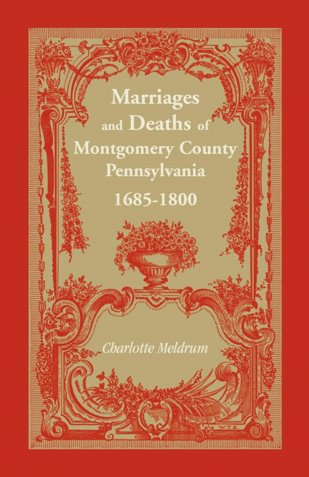 Marriages and Deaths of Montgomery County, Pennsylvania, 1685-1800