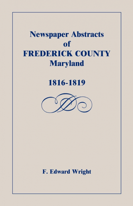 Newspaper Abstracts of Frederick County, Maryland, 1816-1819