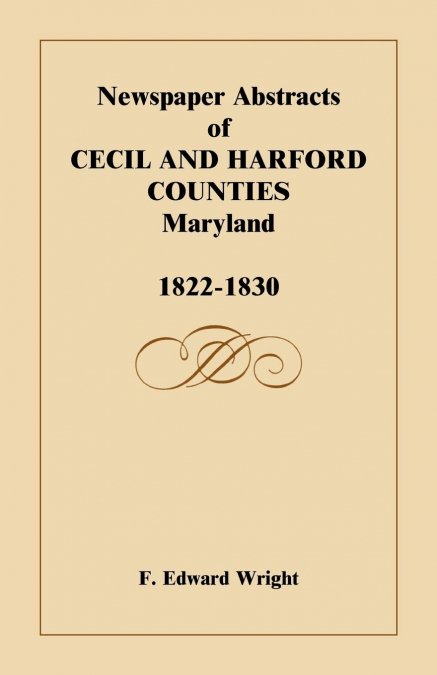 Newspaper Abstracts of Cecil and Harford Counties [Maryland], 1822-1830