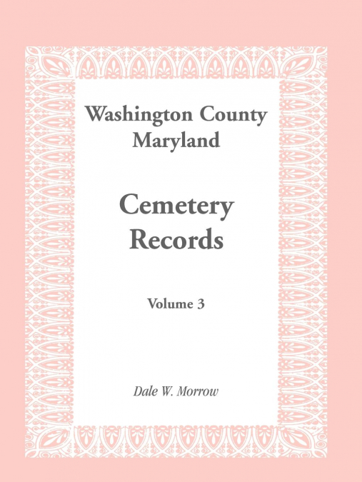 Washington County, Maryland Cemetery Records, Volume 3